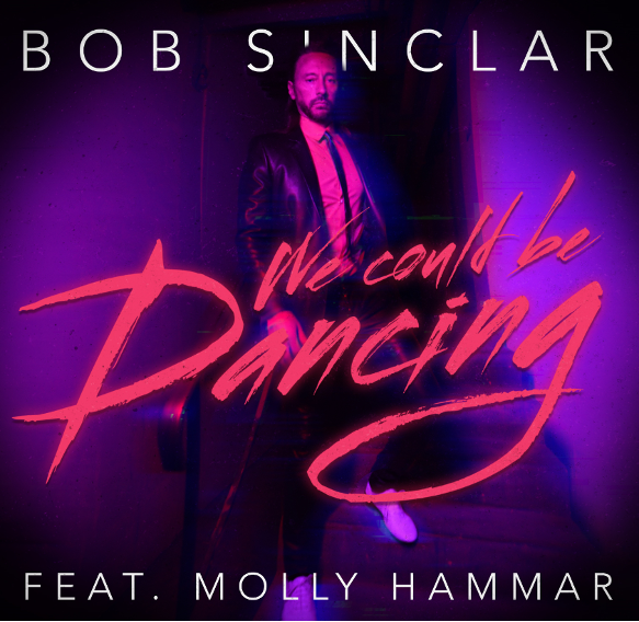 BOB SINCLAR “WE COULD BE DANCING” Featuring MOLLY HAMMAR   FUORI IL VIDEOCLIP