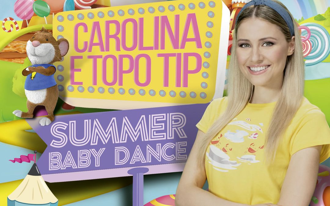 CAROLINA E TOPO TIP IL NUOVO ATTESISSIMO ALBUM “ SUMMER BABY DANCE ”