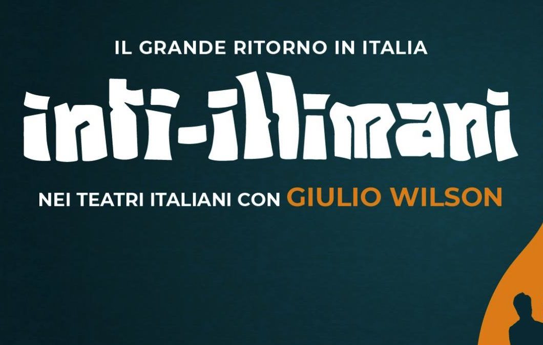 IL GRANDE RITORNO IN ITALIA INTI ILLIMINANI CON GIULIO WILSON