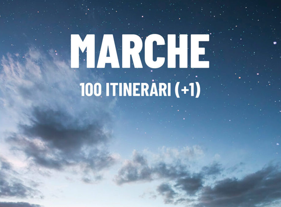 MARCHE, 100 ITINERARI +1 (TYPIMEDIA EDITORE): LA GUIDA AI SENTIERI DELL’APPENNINO MARCHIGIANO. A febbraio il tour di presentazione del volume