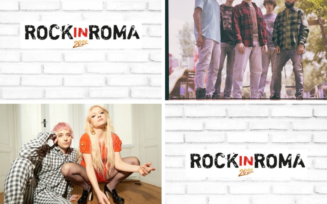 ROCK IN ROMA: LA RAPPRESENTANTE DI LISTA e ROVERE nella line up dell’edizione 2022 (23/6 – Ippodromo delle Capannelle)