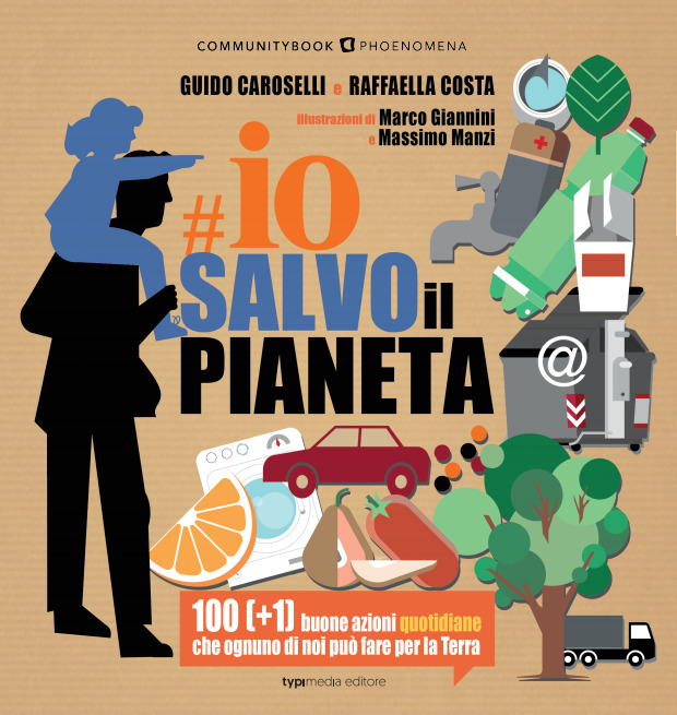 GIORNATA DELLA TERRA: IO SALVO IL PIANETA (Typimedia editore), le 100(+1) buone azioni quotidiane a cura di Guido Caroselli. In libreria e in edicola