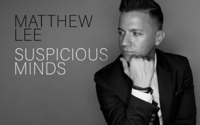 MATTHEW LEE pubblica la cover “Suspicious Minds” (Elvis Presley)
