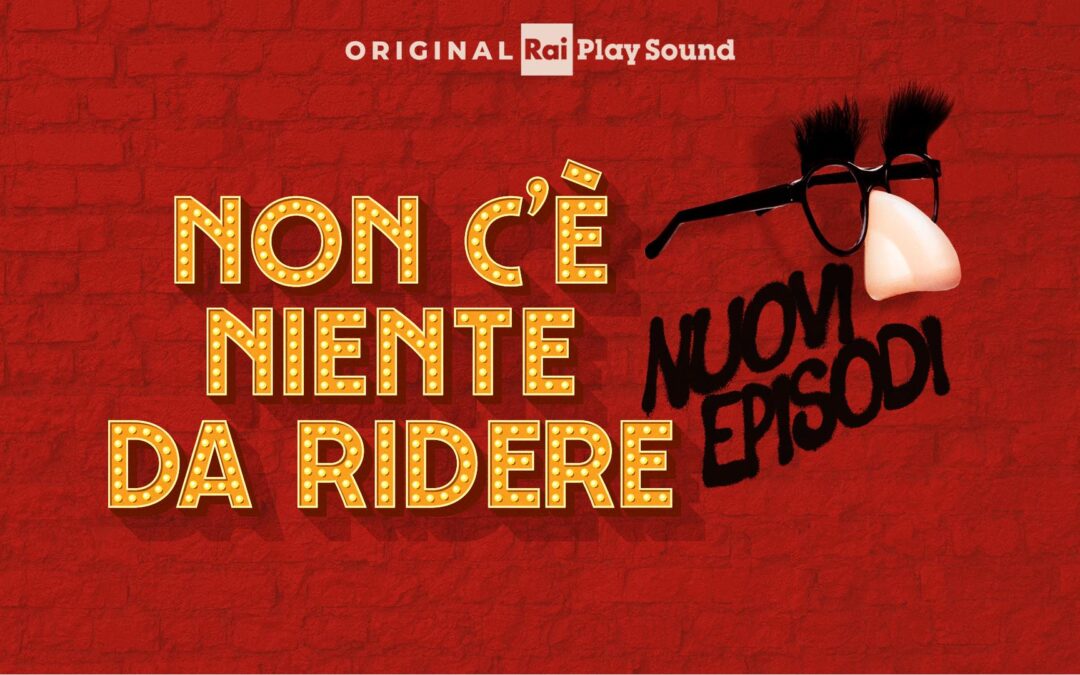 Su RaiPlay Sound “NON C’È NIENTE DA RIDERE – Volume 2”: dal 24 aprile 10 nuove puntate del podcast sulla grande comicità mondiale