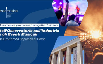 Assomusica promuove e sostiene il progetto di ricerca dell’Osservatorio sull’Industria e gli Eventi Musicali dell’Università Sapienza di Roma