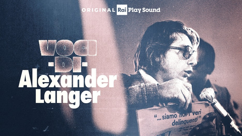 “Voci di Alexander Langer”: disponibile dal 15 ottobre il nuovo podcast Original RaiPlay Sound