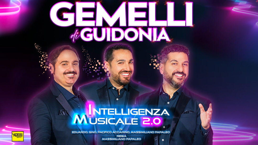 i GEMELLI DI GUIDONIA a teatro con “INTELLIGENZA MUSICALE 2.0”: presentato in anteprima il 16 ottobre a Salerno