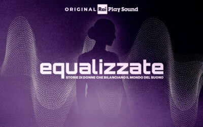 “Equalizzate – Storie di donne che bilanciano il mondo del suono”: dall’8 marzo disponibile il nuovo podcast Original RaiPlay Sound