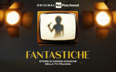 “FANTASTICHE”: dal 6 luglio il nuovo podcast Original RaiPlay Sound che racconta le icone del piccolo schermo, da Raffaella Carrà ad Antonella Clerici