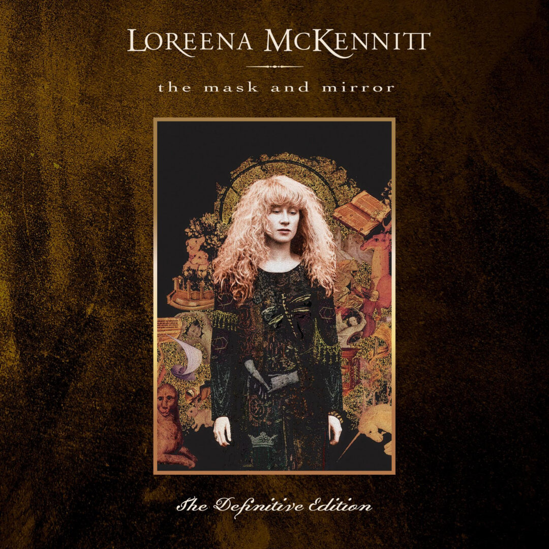 LOREENA MCKENNITT, esce oggi “The Mask and Mirror Definitive Edition”, l’esclusivo box set per celebrare i 30 anni dall’edizione originale